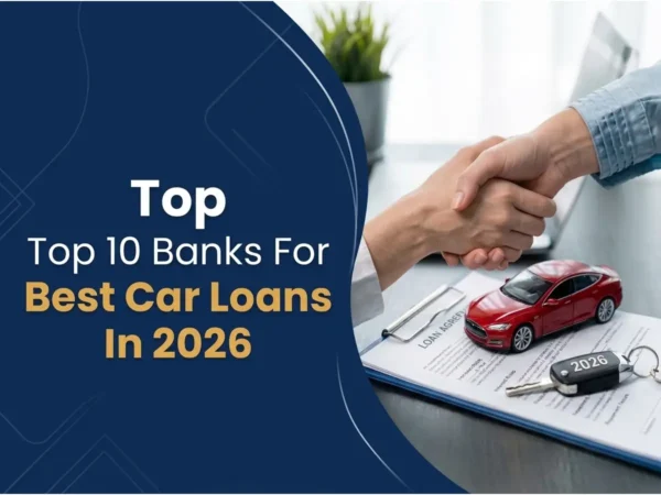 Top 10 Banks Offering Best Car Loans In 2026 – Interest Rates & Tenure